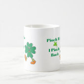Mug Pinch Me, I Pinch Back with a Walking Clover (Centre)