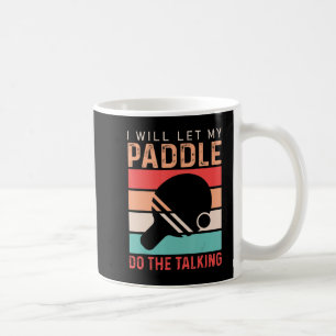 Mug Ping Pong Je vais laisser ma Paddle faire la confé