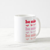 Mug Pink Red Cute Be Mine Valentine's Ombre Citation (Devant droit)