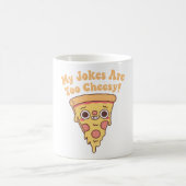 Mug Pizza Drôle Mes Blagues Sont Trop Cheesy (Centre)