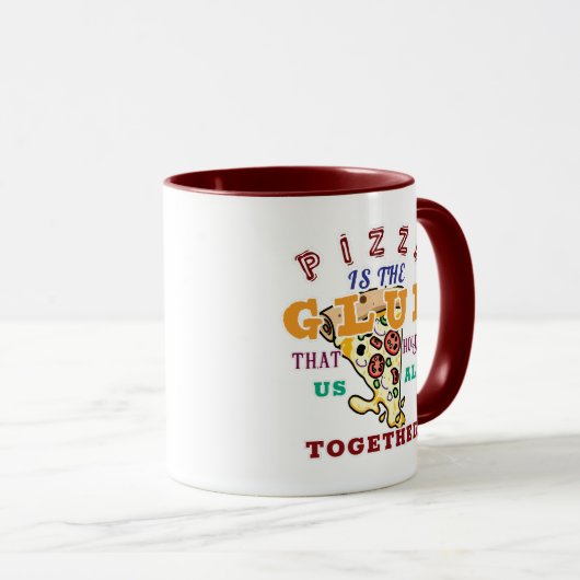 Mug Pizza is the glue that holds us all together (Devant droit)