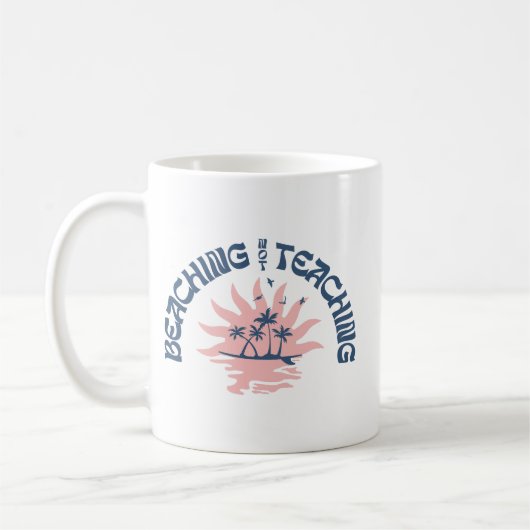 Mug Plage Pas Enseigner Drôle Enseignant Pause d'été (Gauche)