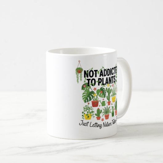 Mug Plant Lover Funny “I’m Not Addicted to My Plants” (Devant droit)