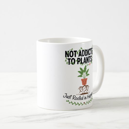 Mug Plant Lover Funny “I’m Not Addicted to My Plants” (Devant droit)