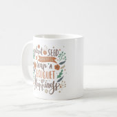 MUG PLANTE UNE GRAINE DE GENTILLESSE RÉCUPÉRER UN BOUQ (Devant gauche)