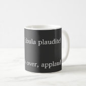 Mug Plaudite de fabula d'est d'acta ! (Devant droit)