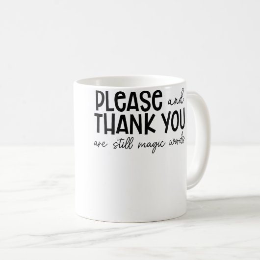 Mug Please And Thank You Are Still Magic Words Funny S (Devant droit)