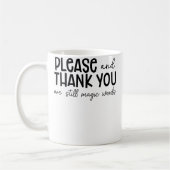 Mug Please And Thank You Are Still Magic Words Funny S (Gauche)