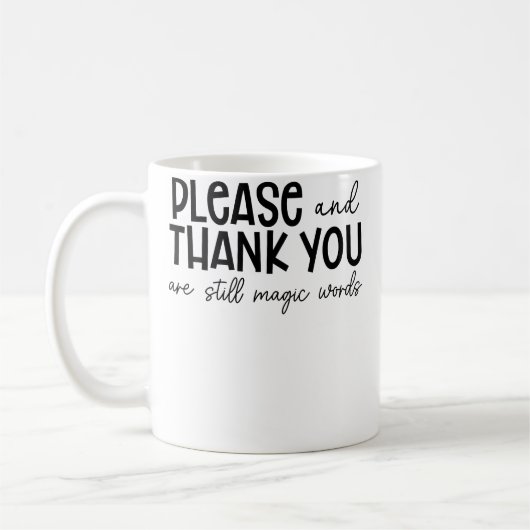 Mug Please And Thank You Are Still Magic Words Funny S (Gauche)