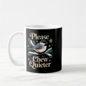 Mug Please Chew Quieter Funny Introvert Christmas Bird (Gauche)
