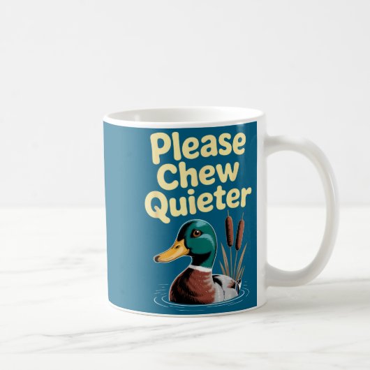 Mug Please Chew Quieter Funny Introvert Funny Duck Lov (Droite)
