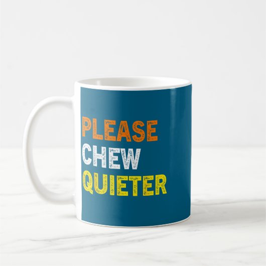 Mug Please Chew Quieter Funny Introvert Silence Lover  (Gauche)