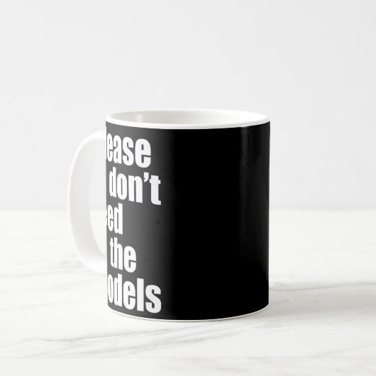 Mug Please Do Not Feed The Models With Skinny Fun  (Devant gauche)