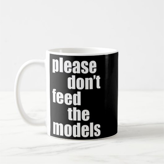 Mug Please Do Not Feed The Models With Skinny Fun  (Gauche)