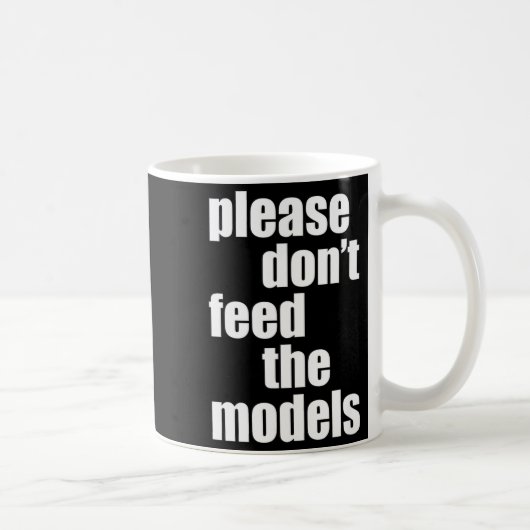 Mug Please Do Not Feed The Models With Skinny Fun  (Droite)