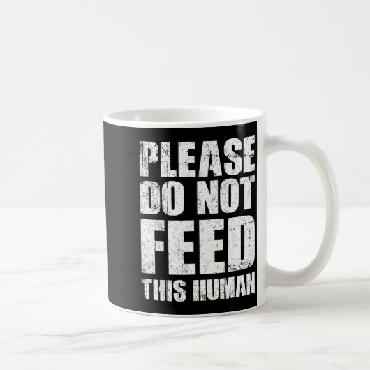 Mug Please Do Not Feed This Human  (Droite)