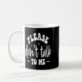 Mug Please Don’t Talk To Me, Funny Sarcastic Quotes  (Gauche)