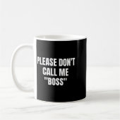 Mug Please Don't Call Me Boss Funny  (Gauche)