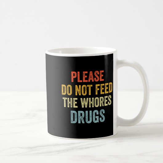 Mug Please Don't Feed The S Drugs (Droite)
