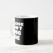 Mug Please Don't Hug Me Funny  (Devant gauche)