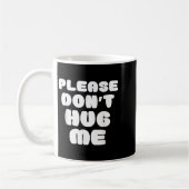 Mug Please Don't Hug Me Funny  (Gauche)