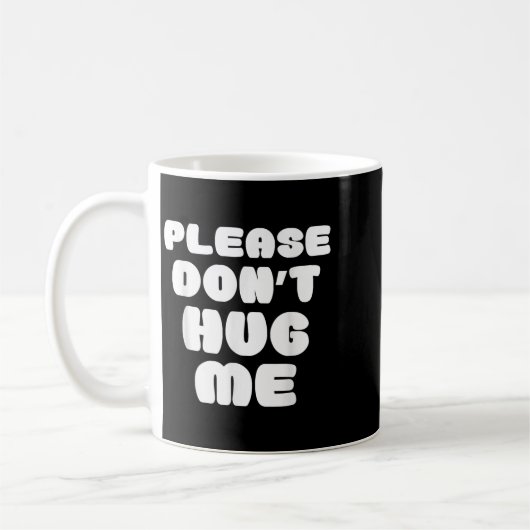 Mug Please Don't Hug Me Funny  (Gauche)
