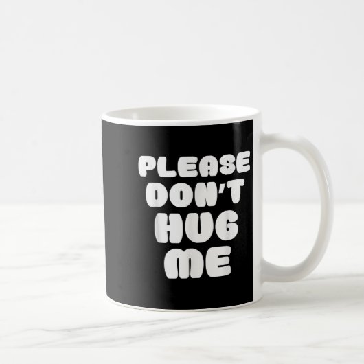 Mug Please Don't Hug Me Funny  (Droite)