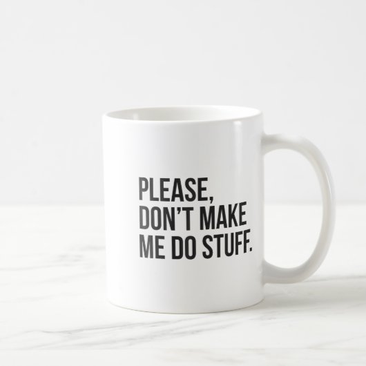Mug Please Dont Make Me Do Stuff Funny Gift For Teens  (Droite)