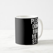 Mug Please Don't Make Me Do Stuff Lazy Funny  (Devant droit)