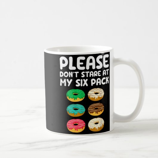 Mug Please Don't Stare At My Six Pack Donuts Abs Funny (Droite)