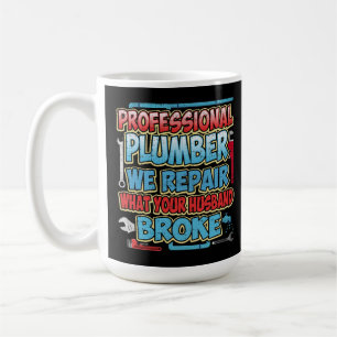 Mug Plombier nous réparons ce que votre mari s'est