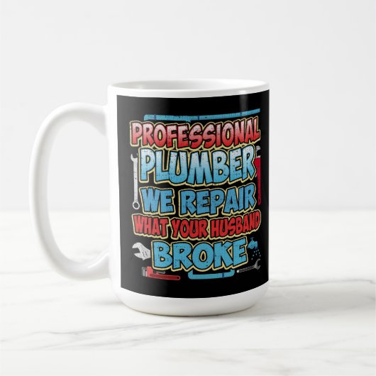Mug Plombier nous réparons ce que votre mari s'est (Gauche)