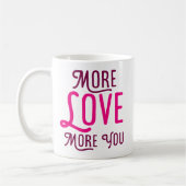 Mug Plus D'Amour, Plus De Toi. (Gauche)