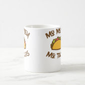 Mug Plus d'argent Plus de Tacos Taco Tacos Drôles (Centre)