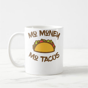 Mug Plus d'argent Plus de Tacos Taco Tacos Drôles