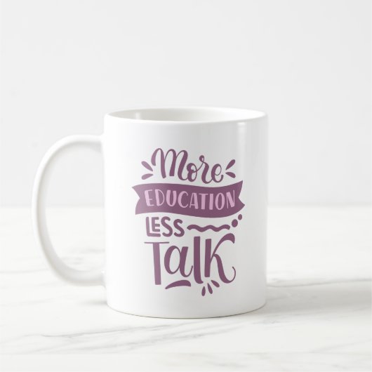 Mug plus d'éducation moins de discours (Gauche)
