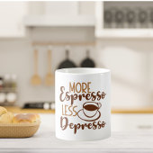 Mug Plus d'expresso Moins de dépresso