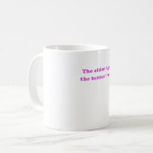 Mug Plus j'âgé m'obtiens plus étais meilleur (Devant gauche)