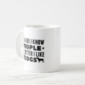 Mug Plus Je Connais Les Gens Mieux J'Aime Les Chiens (Devant gauche)