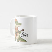 Mug Plus tard Alligator (Devant gauche)