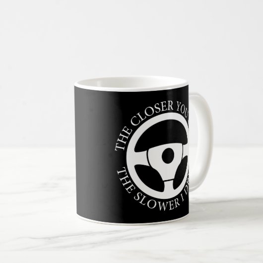Mug Plus Vous Obtenez Le Plus Lent Je Conduis Cool (Devant droit)