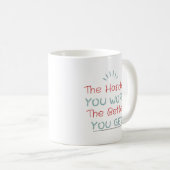 Mug Plus vous travaillez dur, mieux vous obtenez (Devant droit)