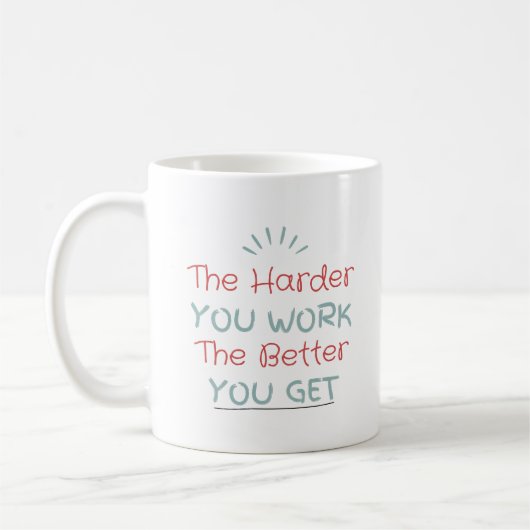 Mug Plus vous travaillez dur, mieux vous obtenez (Gauche)