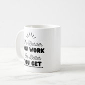 Mug 'Plus vous travaillez dur mieux vous obtenez' (Devant gauche)