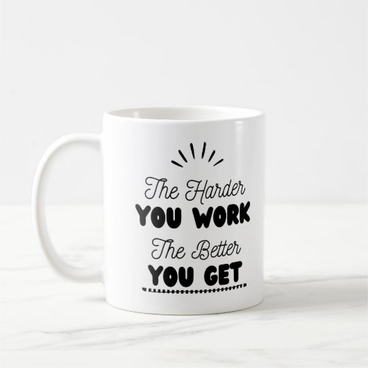 Mug 'Plus vous travaillez dur mieux vous obtenez' (Gauche)