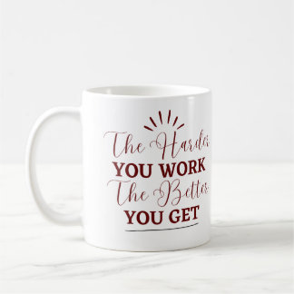 Mug "Plus Vous Travaillez Dur, Plus Vous Obtenez Mieux