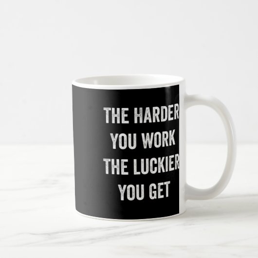 Mug Plus Vous Travaillez Dur Plus Vous Obtenez Motivat (Droite)
