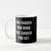Mug Plus Vous Travaillez Fort Plus Vous Avez De Chance (Gauche)