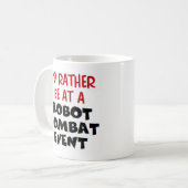 Mug plutôt d'être à un combat robotique (Devant gauche)