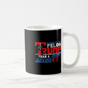 Mug Plutôt Voter Pour Un Felon Que Jack Donald Trump 2